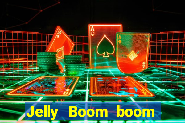 Jelly Boom boom jelly up